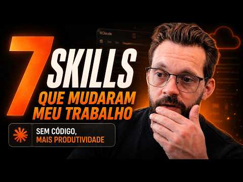 Skills no Claude: 7 que Mudam sua Produtividade
